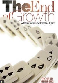 End of Growth. Adopting to Our New Economic Reality - Richard Heinberg