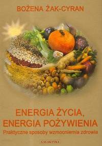 Energia życia energia pożywienia - Bożena Żak-Cyran