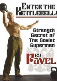 Enter the Kettlebell - Pavel Tsatsouline