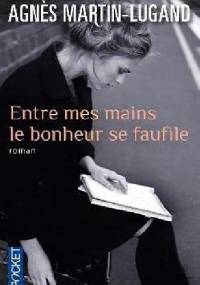 Entre mes mains le bonheur se faufile - Agnès Martin-Lugand