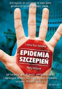 Epidemia szczepień - Mary Holland, Louise Kuo Habakus