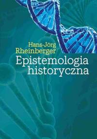 Epistemologia historyczna - Hans-Jörg Rheinberger