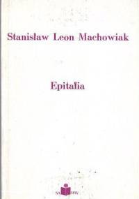 Epitafia - Stanisław Leon Machowiak