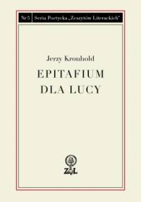 Epitafium dla Lucy - Jerzy Kronhold