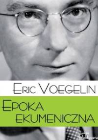 Epoka ekumeniczna - Eric Voegelin