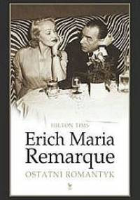 Erich Maria Remarque. Ostatni romantyk - Hilton Tims