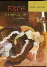 Eros w symbolizmie rosyjskim - Izabella Malej