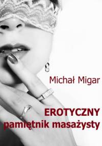 Erotyczny pamiętnik masażysty - Michał Migar