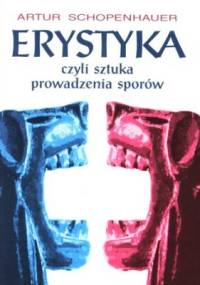 Erystyka, czyli sztuka prowadzenia sporów - Arthur Schopenhauer