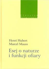 Esej o naturze i funkcji ofiary - Marcel Mauss, Henri Hubert