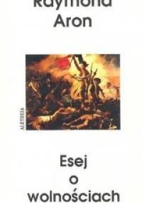 Esej o wolnościach - Raymond Aron