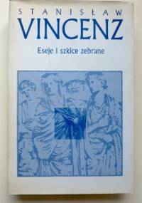 Eseje i szkice zebrane T.1 - Stanisław Vincenz