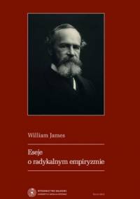 Eseje o radykalnym empiryzmie - William James