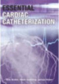 Essential Cardiac Catheterization - R. Butler