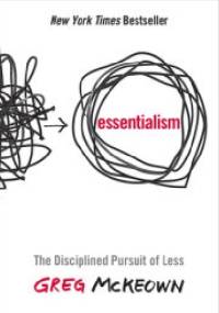 Essentialism: The Disciplined Pursuit of Less - Greg McKeown