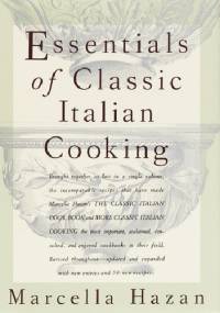 Essentials of Classic Italian Cooking - Marcella Hazan