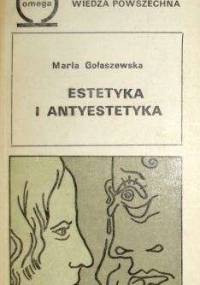 Estetyka i antyestetyka - Maria Gołaszewska