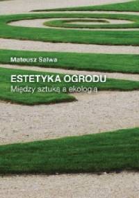 Estetyka ogrodu. Między sztuką a ekologią - Mateusz Salwa