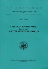 Estetyka stosowności (decorum) w literaturze rzymskiej - Jerzy Styka