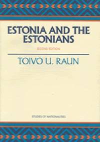 Estonia and the Estonians - Toivo Raun