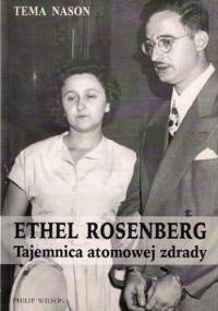 Ethel Rosenberg. Tajemnica atomowej zdrady - Tema Nason