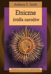 Etniczne źródła narodów - Anthony D. Smith