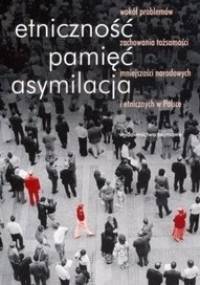 Etniczność, pamięć, asymilacja - Lech M. Nijakowski