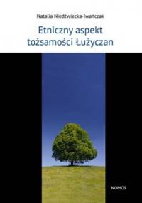 Etniczny aspekt tożsamości Łużyczan - Natalia Niedźwiecka-Iwańczak