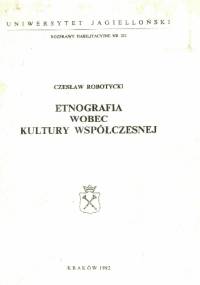 Etnografia wobec kultury współczesnej - Czesław Robotycki