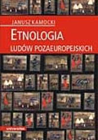Etnologia ludów pozaeuropejskich - Janusz Kamocki