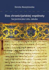 Etos chrześcijańskiej wspólnoty - Muszytowska Dorota