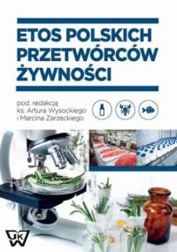 Etos polskich przetwórców żywności - Artur Wysocki, Marcin Zarzecki