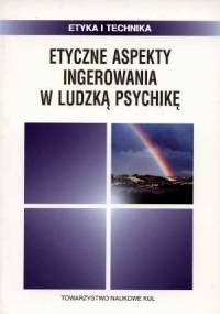 Etyczne aspekty ingerowania w ludzką psychikę - Barbara Chyrowicz