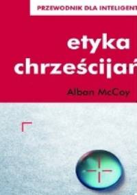 Etyka chrześcijańska - Alban McCoy