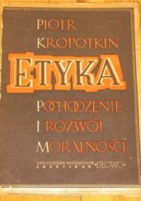 Etyka Pochodzenie I Rozwój Moralności - Piotr Kropotkin
