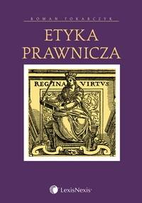Etyka prawnicza - Roman Andrzej Tokarczyk