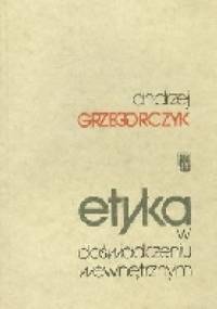 Etyka w doświadczeniu wewnętrznym - Andrzej Grzegorczyk