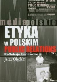 Etyka w polskim public relations. Refleksje badawcze - Jerzy Olędzki