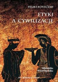 Etyki a cywilizacje - Feliks Koneczny
