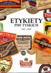 Etykiety piw tyskich 1907 - 2007 - Marek Brandys