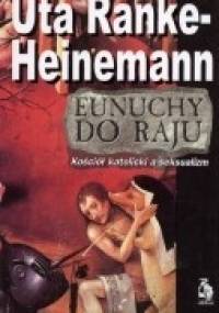 Eunuchy do raju. Kościól katolicki a seksualizm - Uta Ranke-Heinemann