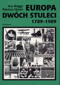 Europa dwóch stuleci : 1789-1989 - Asa Briggs, Patricia Clavin