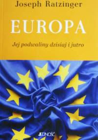 Europa - jej podwaliny dzisiaj i jutro - Benedykt XVI