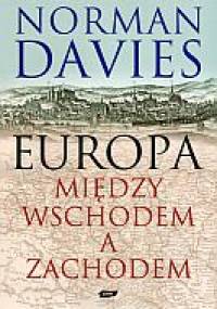 Europa. Między wschodem a zachodem - Norman Davies