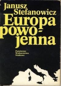 Europa powojenna - Janusz Stefanowicz