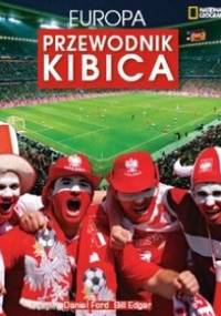 Europa. Przewodnik kibica. - Daniel Ford, Bill Edgar