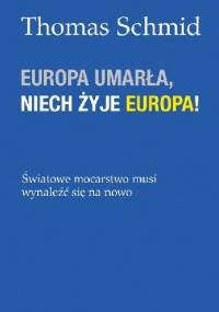 Europa umarła, niech żyje Europa! - Thomas Schmid