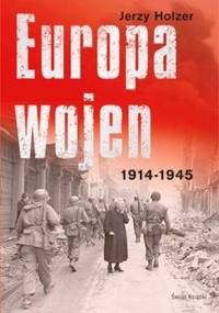 Europa wojen 1914-1945 - Jerzy Holzer