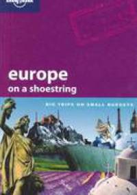 Europe on a Shoestring. Big trips on small budgets - Tom Masters