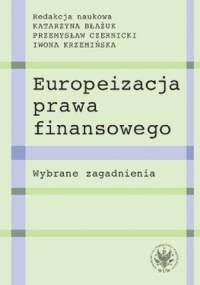 Europeizacja prawa finansowego. Wybrane zagadnienia - praca zbiorowa